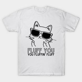 Fluff You You Fluffin Cat Mom Cat Dad T-Shirt